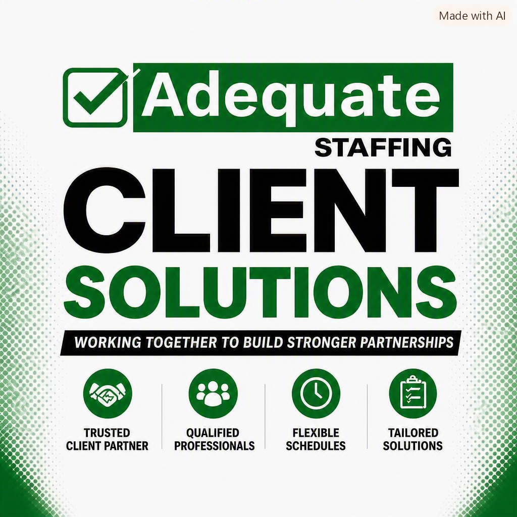Sign indicating Adequate Staffing Client Solutions with icons and text promoting trusted client partner, qualified professionals, flexible schedules, and tailored solutions.