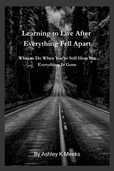 Learning To Live After Everything Fell Apart