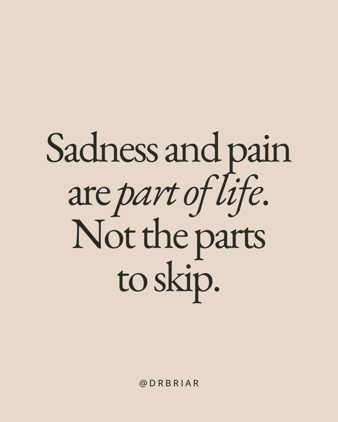 Sadness and pain are part of life &mdash; an important part.

Anger, worry, sitting with the unknown, grief that doesn&rsquo;t resolve on schedule, none of it is a malfunction. It&rsquo;s the actual material of a life, and avoiding it doesn&rsquo;t m