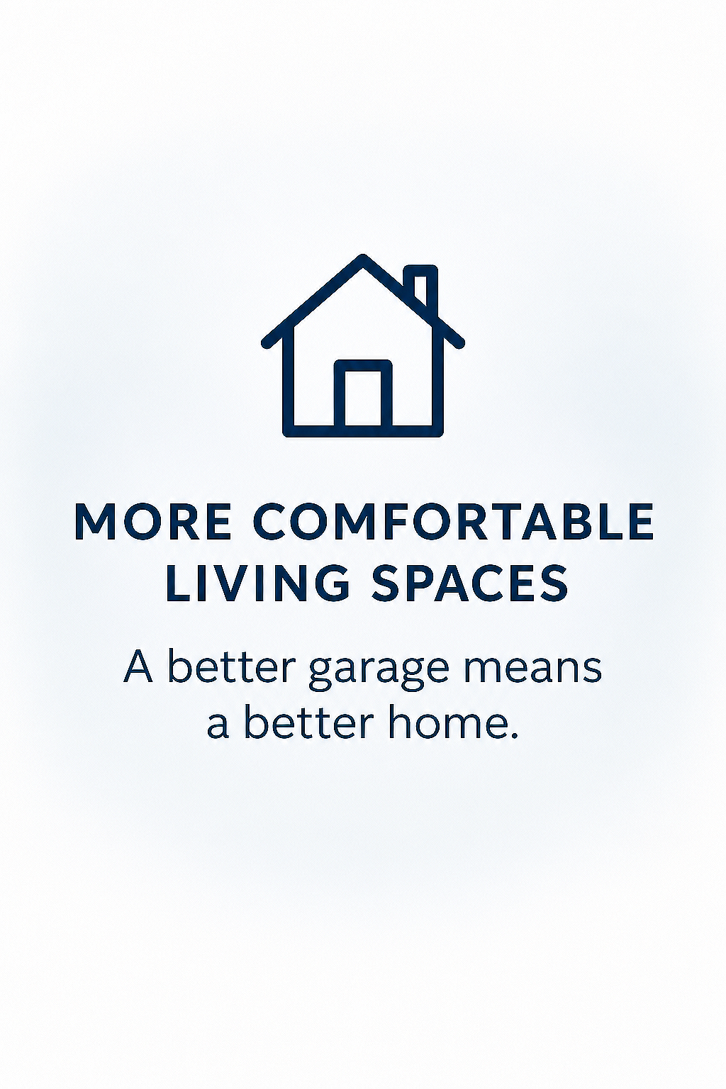 Graphic with a simple house icon and text promoting comfortable living spaces, emphasizing that a better garage leads to a better home.