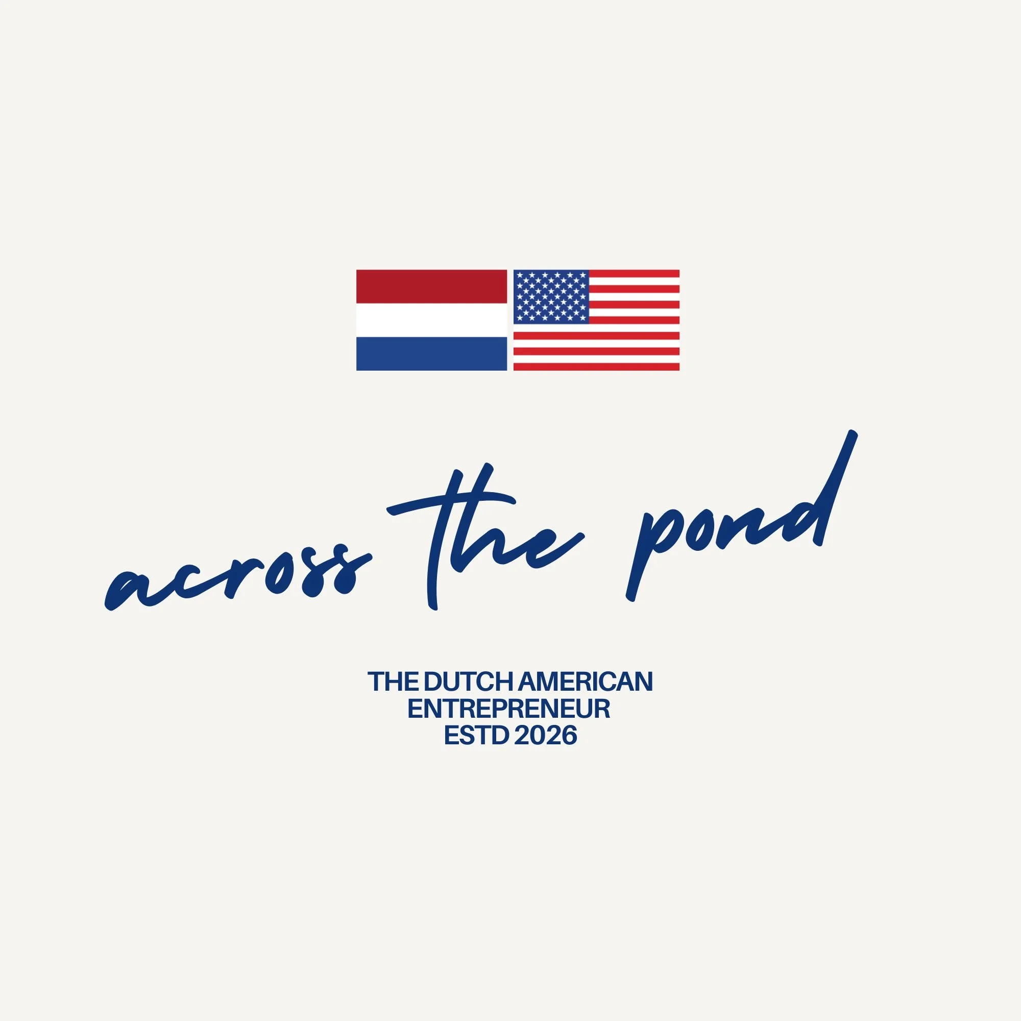 The image displays the flags of the Netherlands and the United States placed side by side, followed by the script text 'Across the pond' and below it, the text 'The Dutch American Entrepreneur Estd 2026'.