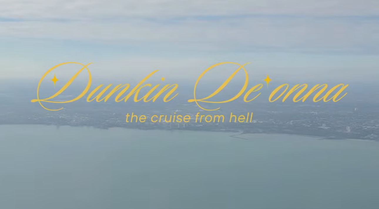 Title card with text 'Dunkin De'onna' in yellow cursive font and 'the cruise from hell' in smaller yellow font, over aerial view of a body of water and distant land.