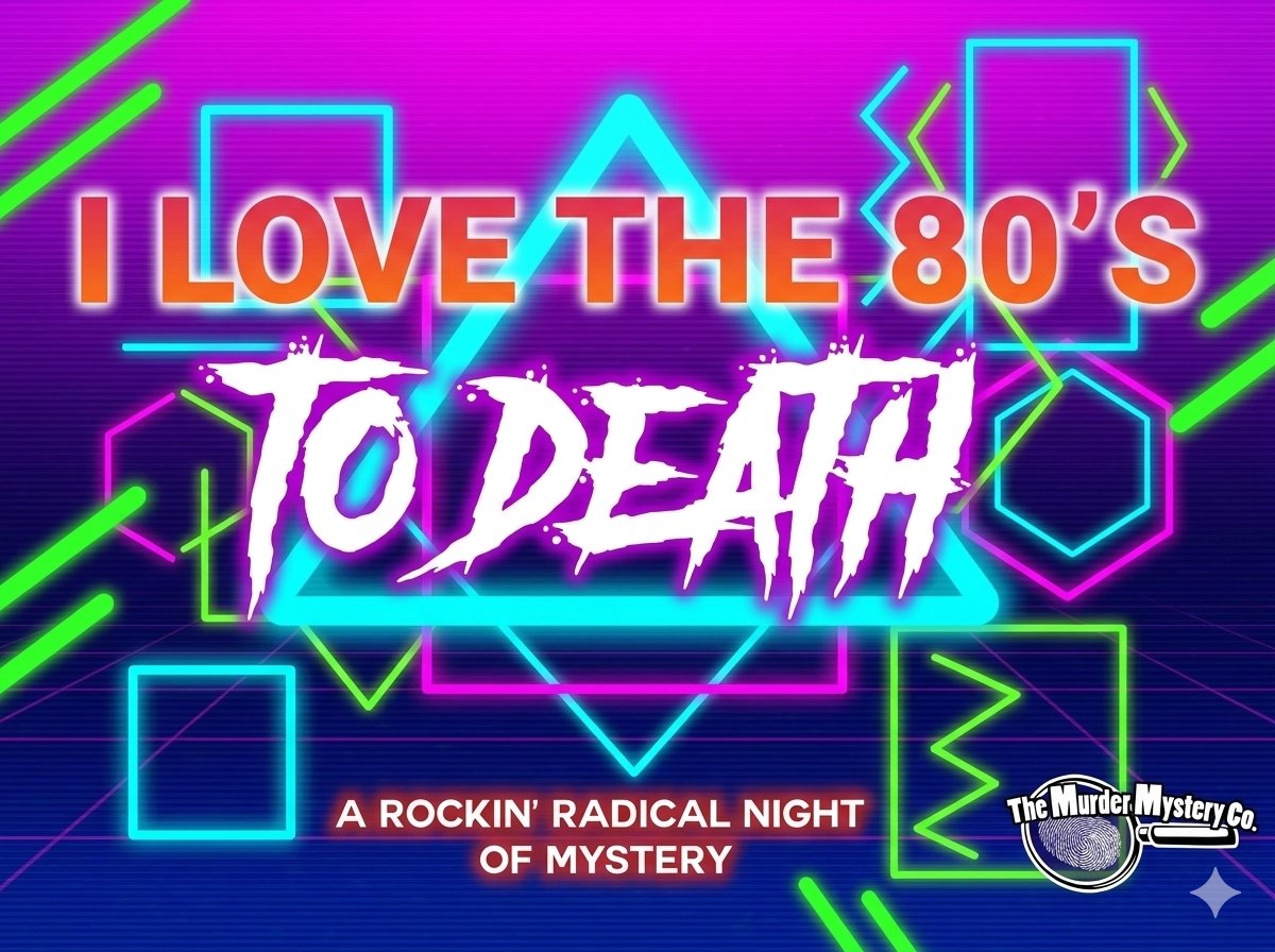 Neon 1980s-style I Love the 80’s To Death murder mystery dinner poster with glowing geometric shapes