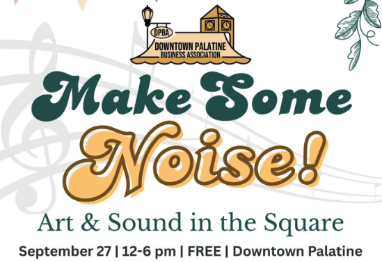Make Some Noise! Art & Sound in the Square event graphic from the Downtown Palatine Business Association, September 27