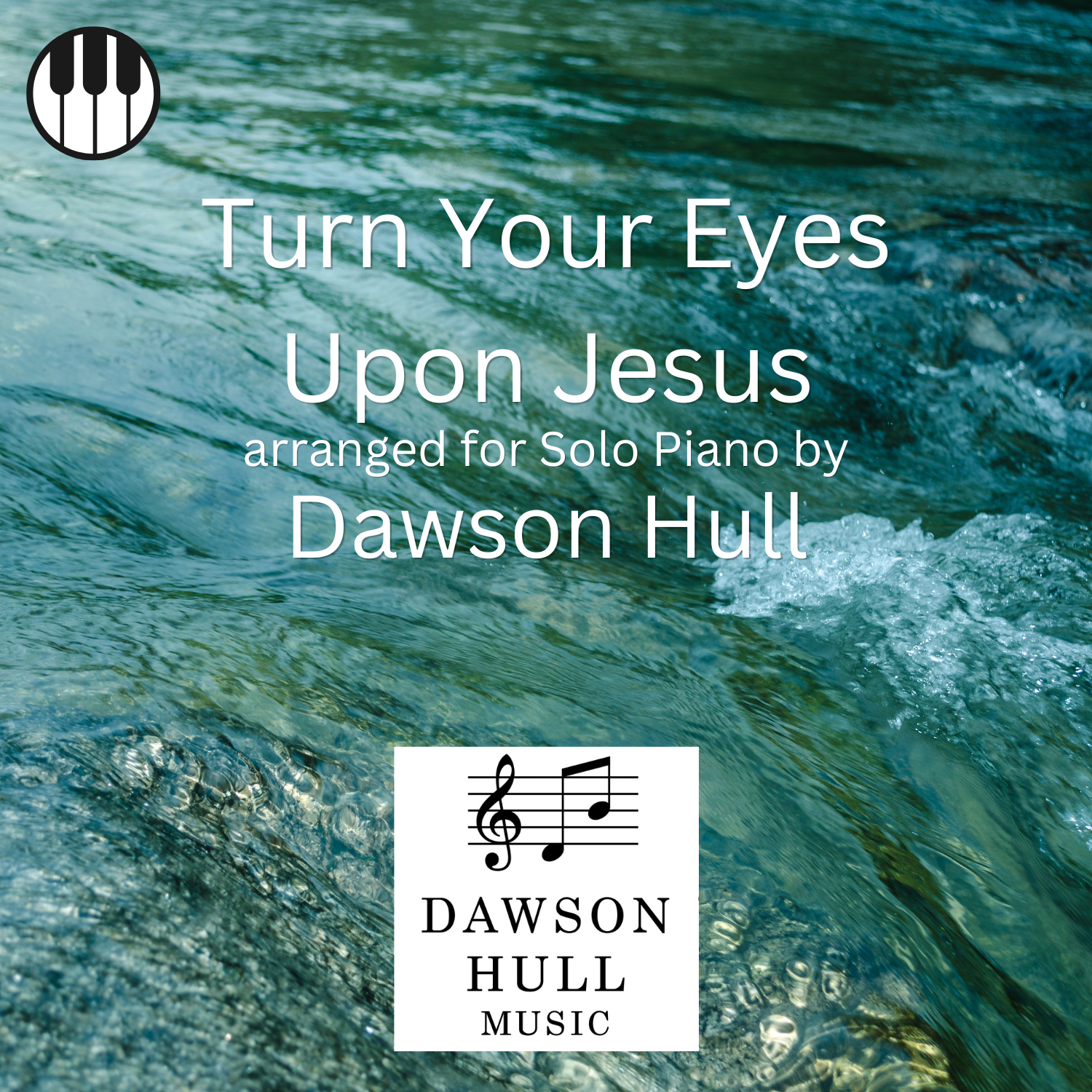 Turn Your Eyes Upon Jesus arranged for Solo Piano