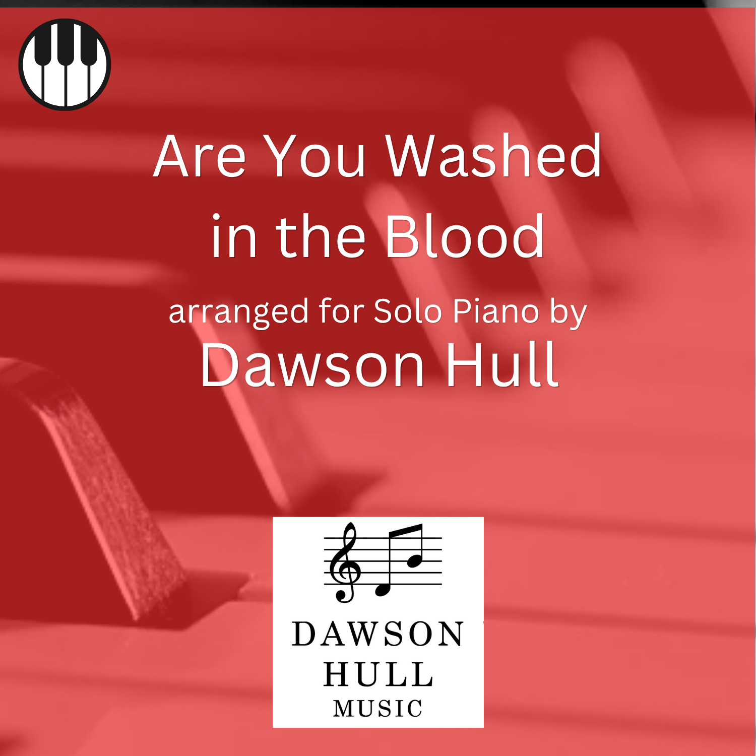 Are You Washed in the Blood arranged for Solo Piano