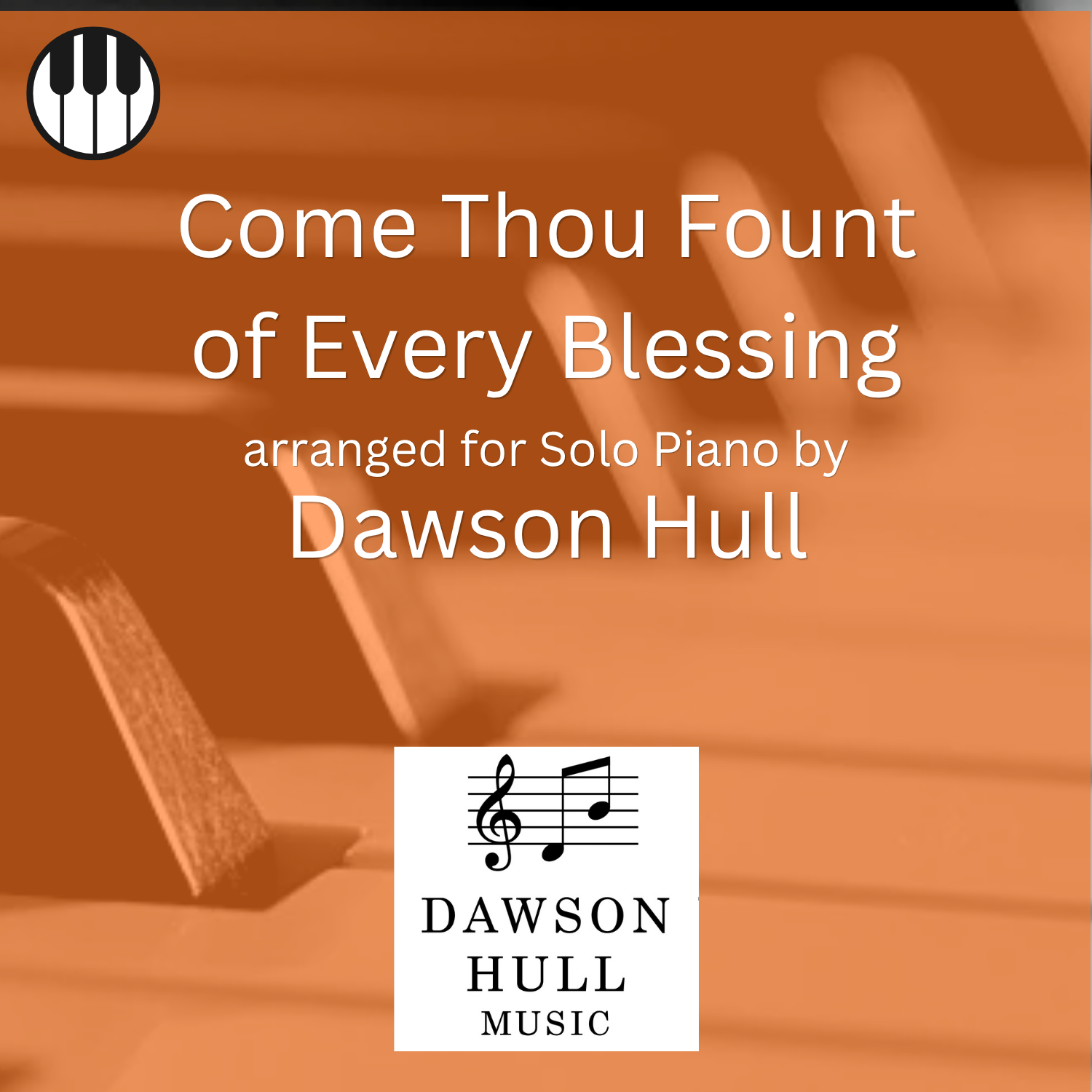 Come Thou Fount of Every Blessing arranged for Solo Piano