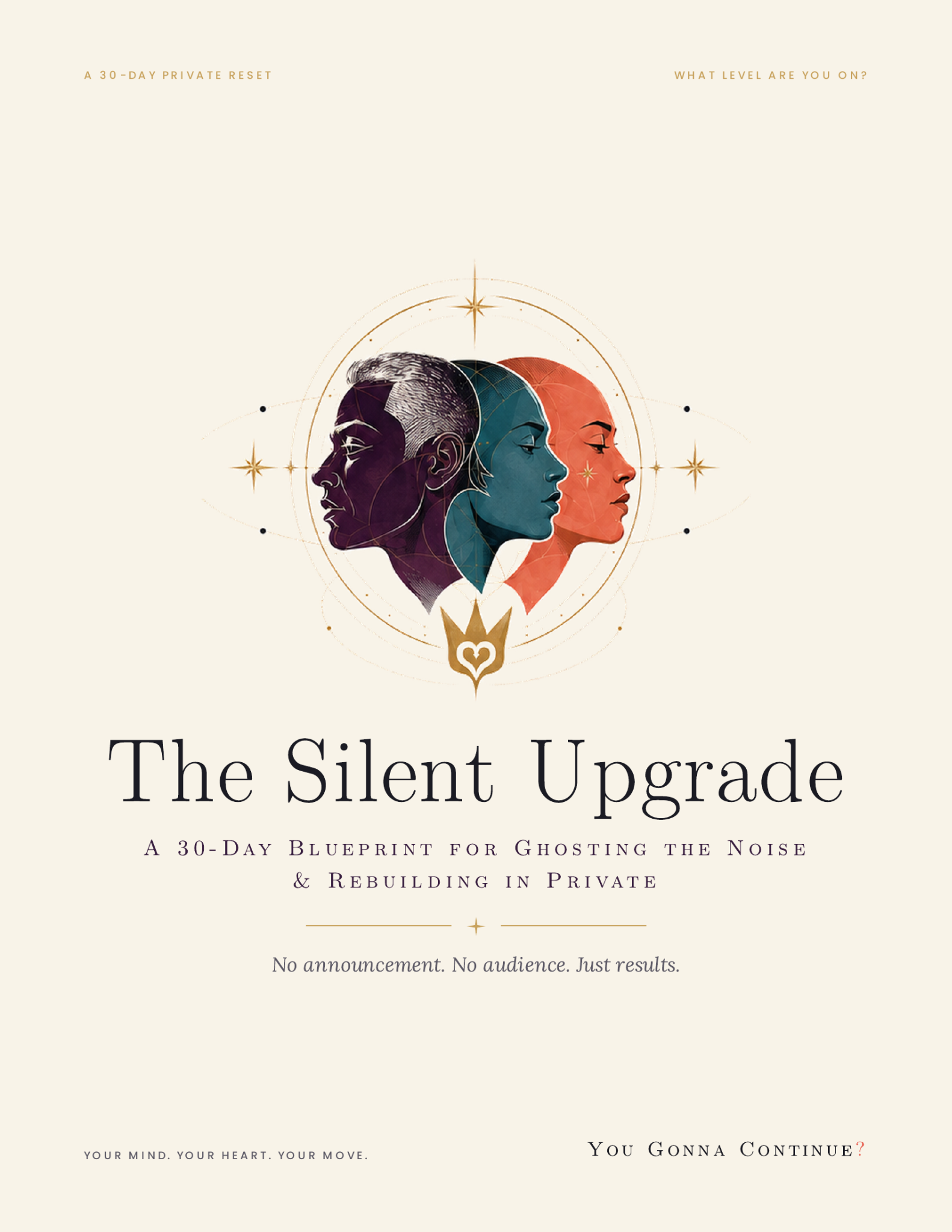 The Silent Upgrade: A 30-Day Blueprint for Ghosting the Noise & Rebuilding in Private