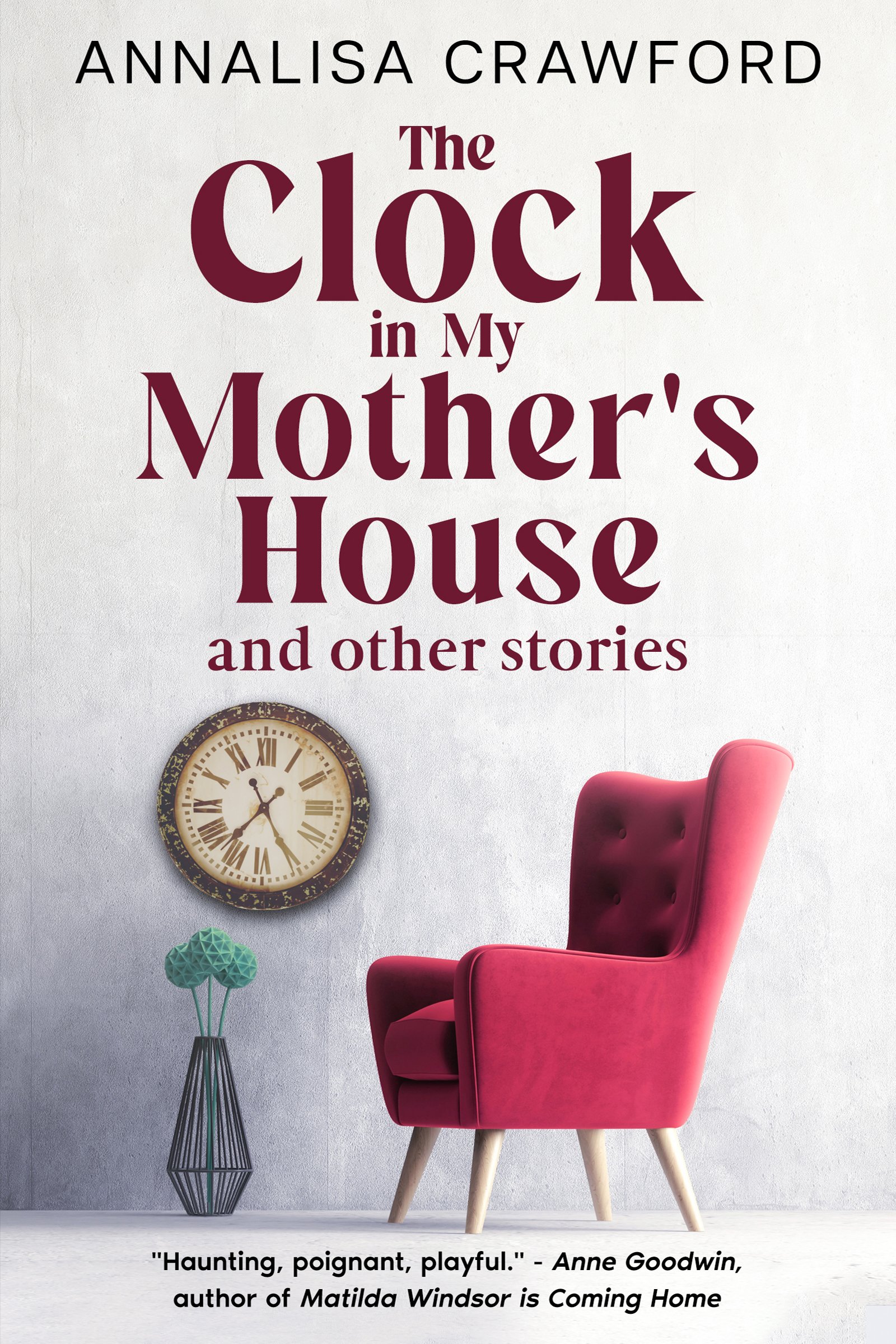 Cover of a book titled 'The Clock in My Mother's House and other stories' by Annalisa Crawford. The cover features a pink armchair, a wall clock with Roman numerals, and a small green decorative object in a wire frame.