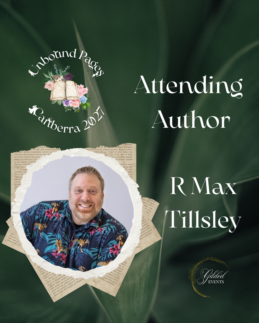 Promotional event poster for attending author R Max Tillsley at Unbound Pages in Canberra 2024. Features a smiling man with short hair and a beard, wearing a colorful floral shirt, with a background of green leaves, torn paper, a logo, and floral mot