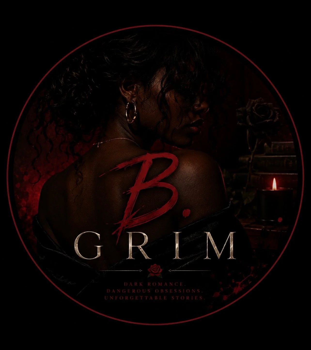 Dark romantic book cover with a woman with curly hair, hoop earrings, and a diamond necklace, looking down in a dimly lit setting. A black candle with a flickering flame and a rose are in the background. Overlaid text reads 'B GRIM' with a large red letter 'B' and smaller white 'GRIM', and a tagline below: 'Dark romance. Dangerous obsessions. Unforgettable stories.'