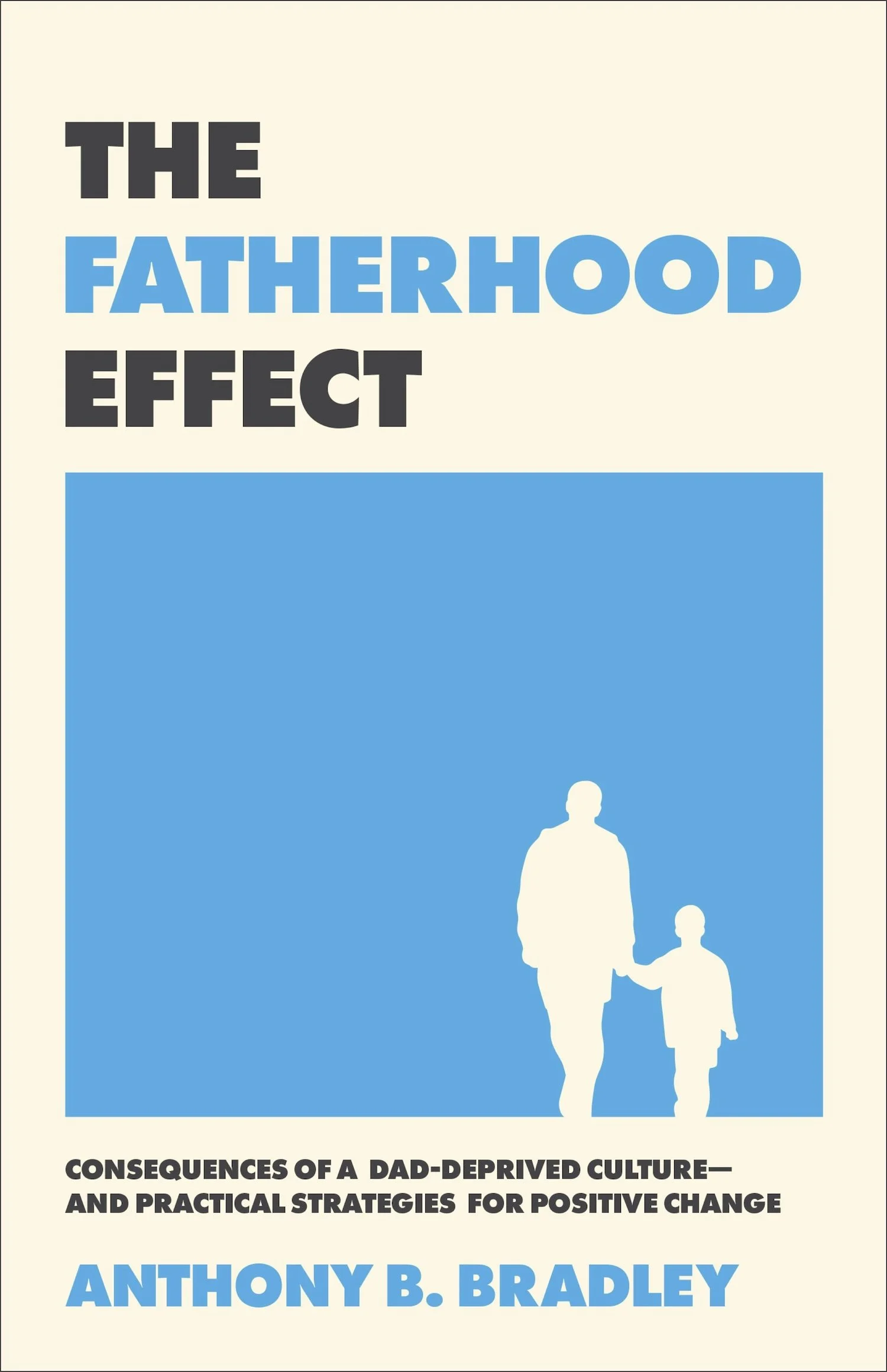 Book cover titled 'The Fatherhood Effect' by Anthony B. Bradley, featuring silhouettes of an adult and a child holding hands in front of a blue background.