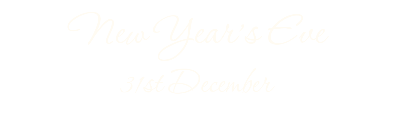 Text on a black background that reads "New Year's Eve 31st December" in white cursive font.