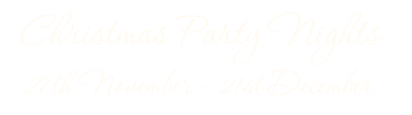 Black background with white cursive text reading "Christmas Party Nights" and "27th November - 21st December".