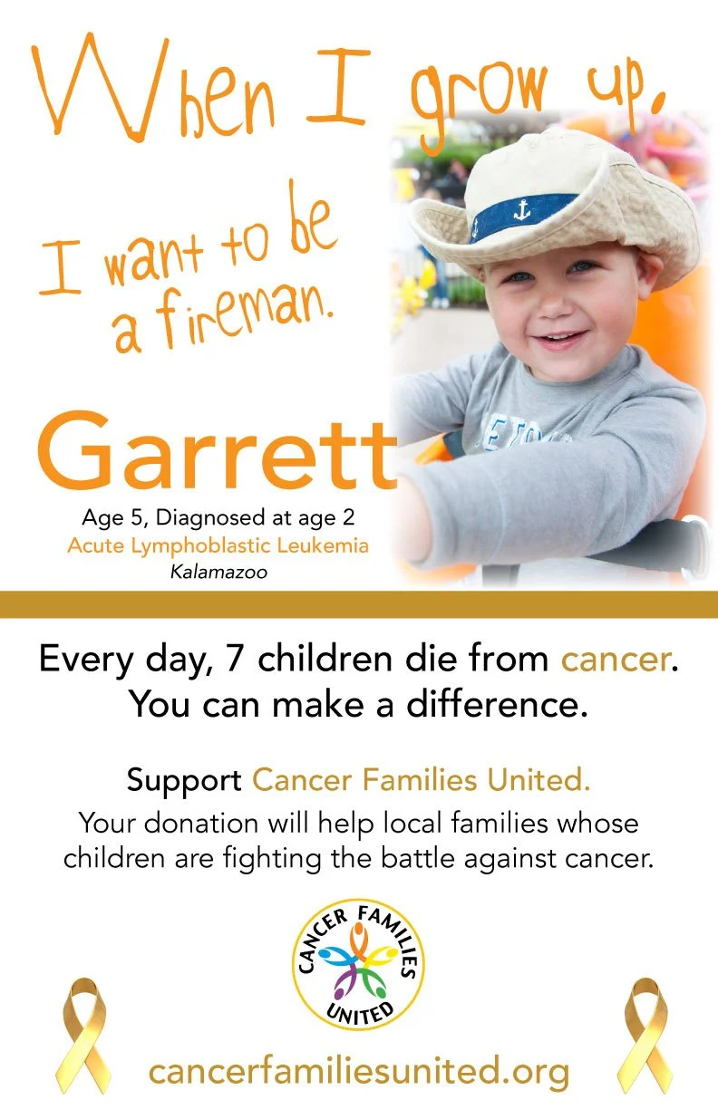 An 11 x 17 poster featuring a small boy. Text reads When I grown up I want to be a Fireman. Poster features a cancer survivor and discusses how 1 in 7 children die from cancer and promotes pediatric cancer awareness month which occurs in September.