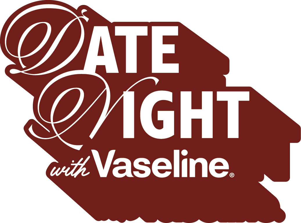 Date Night with Vaseline