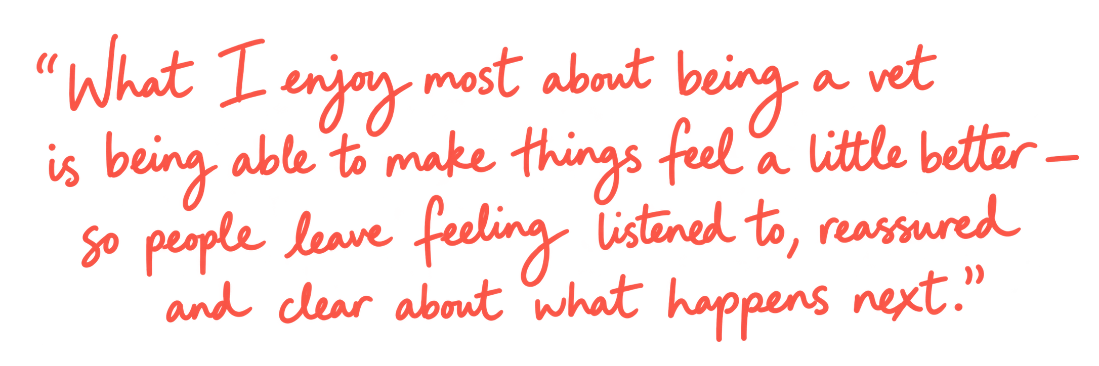 Hilary: “What I enjoy most about being a vet is being able to make things feel a little better — so people leave feeling listened to, reassured and clear about what happens next.”