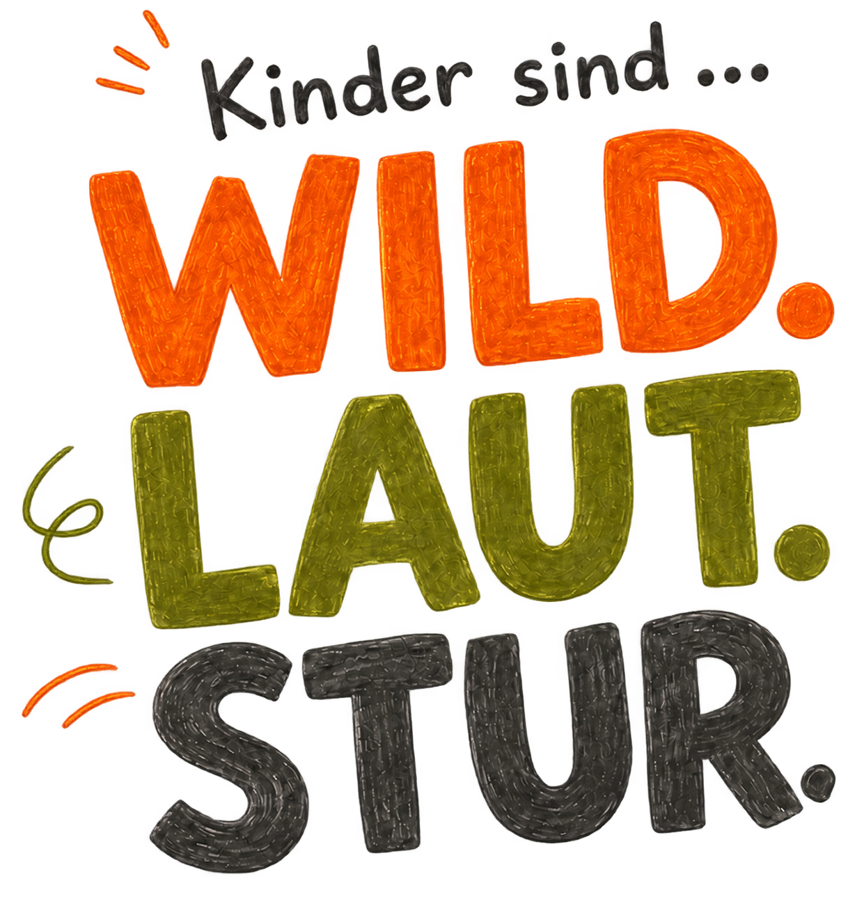 Buntes handgemaltes Schild mit dem Text: "Kinder sind... WILD. LÄUT. STUR."