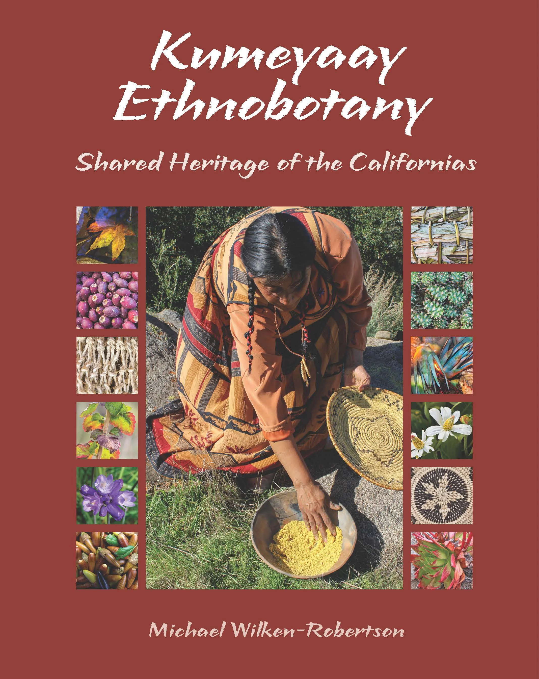 Book cover titled "Kuméyayi Ethnobotany: Shared Heritage of the Californias" with a central photograph of a woman in traditional dress collecting plants, surrounded by smaller images of plants, flowers, and natural elements.