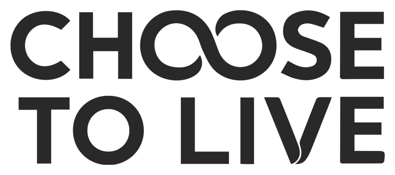 CHOOSE TO LIVE