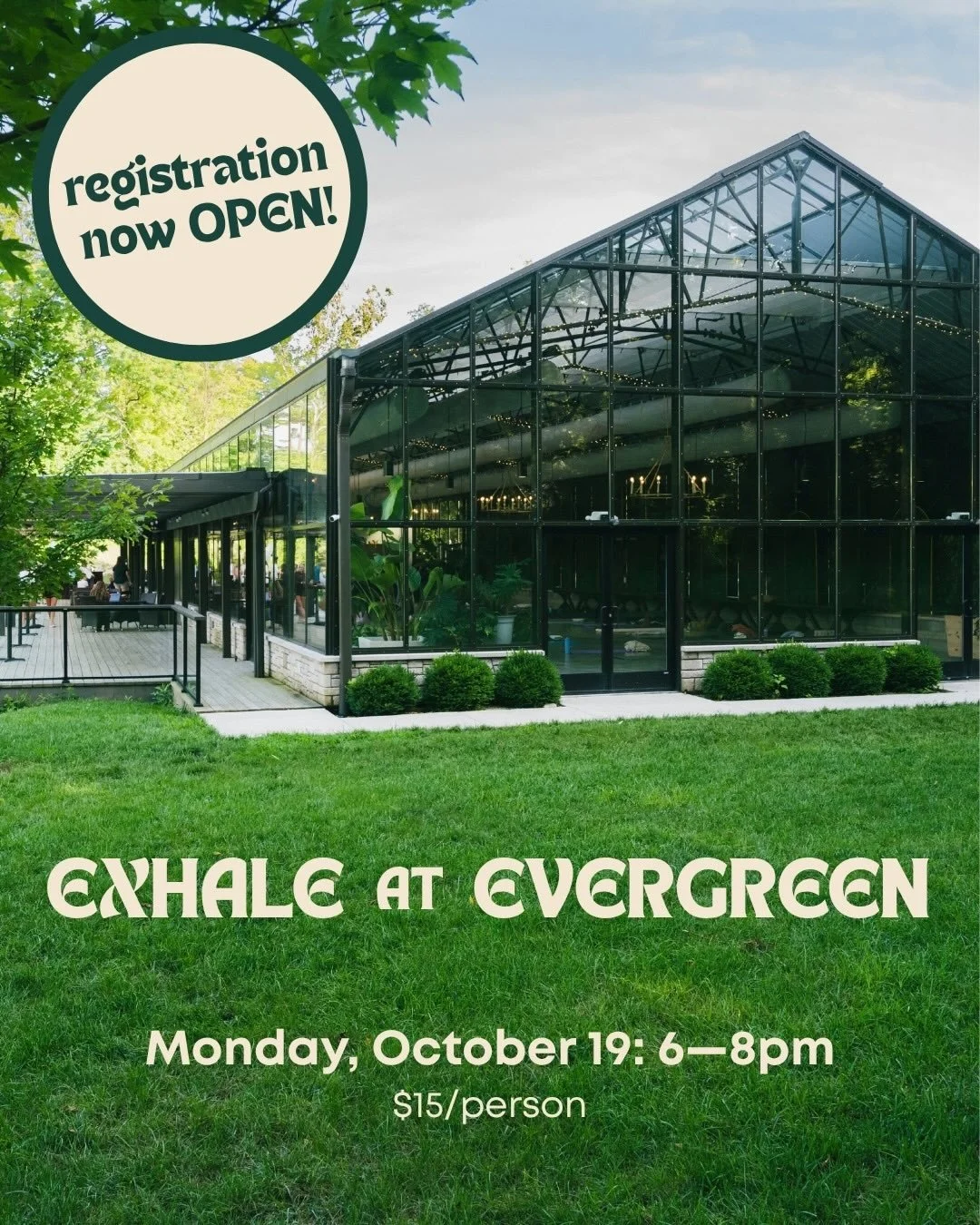 Registration is now open for round two of Exhale at Evergreen 🌿

Restorative movement, a sound bath, giveaways, a photo booth, and local vendors, in our all glass conservatory on 23 private wooded acres. 

$15 for two intentional, community-oriented
