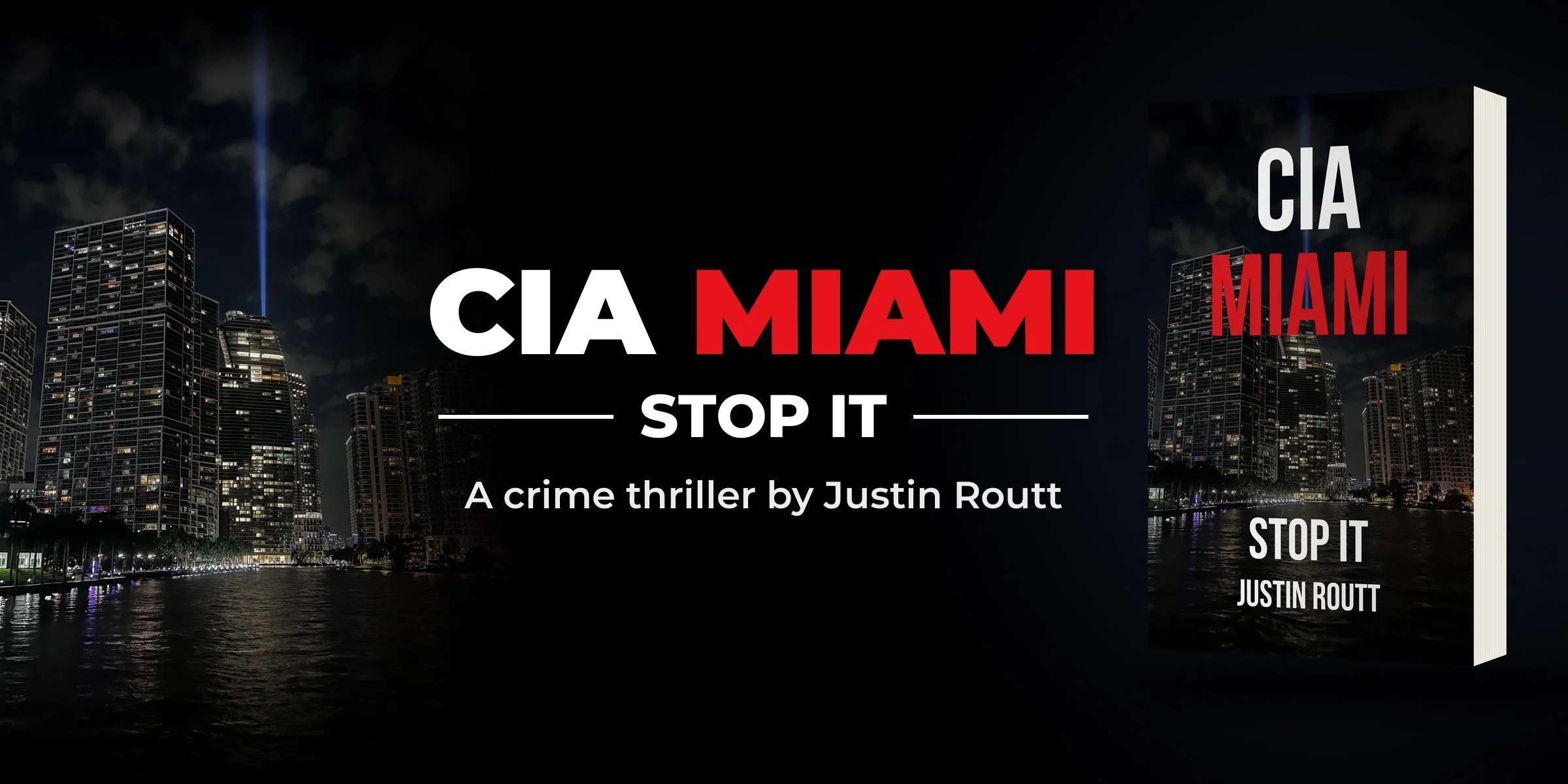 CIA MIAMI: STOP IT book cover, a crime thriller by Justin Routt, with the Miami skyline at night.