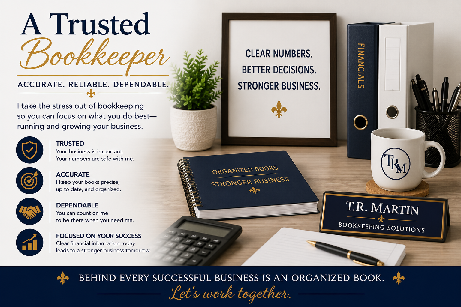 Promotional image highlighting bookkeeping services, featuring office supplies including a notebook labeled 'Organized Books, Stronger Business,' a calculator, a pen on a notepad, a nameplate 'T.R. Martin Bookkeeping Solutions,' a coffee mug with initials 'T R M,' a framed message 'Clear Numbers, Better Decisions, Stronger Business,' binders labeled 'Financials,' a plant, and a pen holder, with text emphasizing trust, accuracy, dependability, and focus on success.