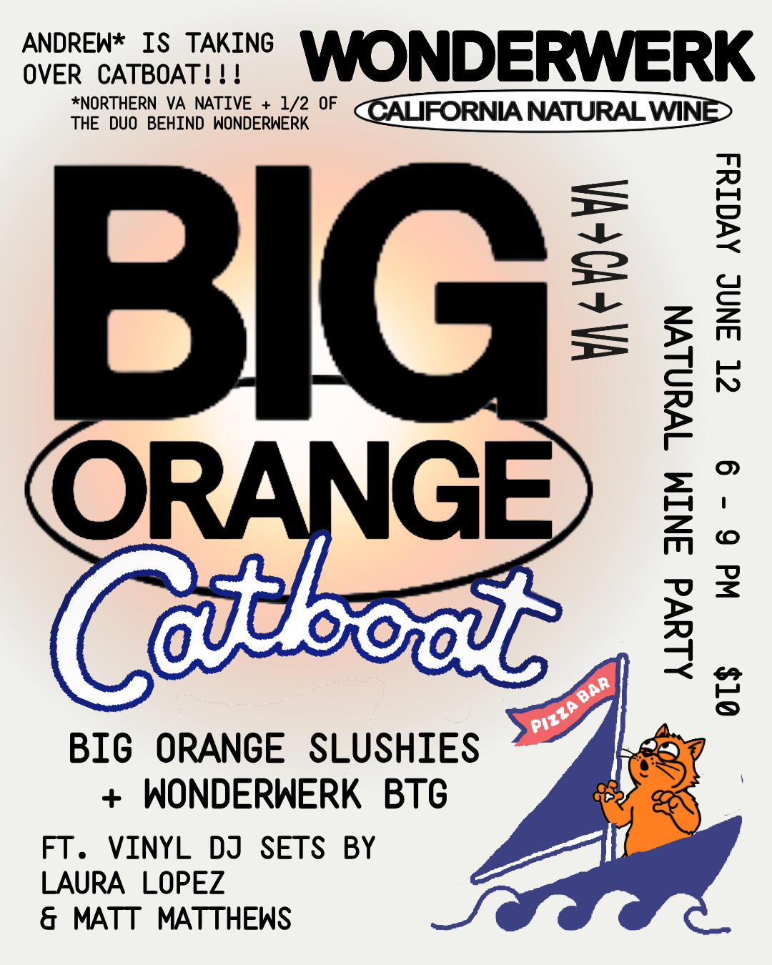 Event poster for Big Orange Catboat party at Wonderwerk, California Natural Wine. Date and time: Friday, June 12, 6-9 pm, entry $10. Features Big Orange Slushies and Wonderwerk BTG, with vinyl DJ sets by Laura Lopez and Matt Matthews. The poster incl