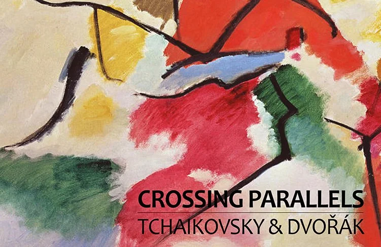 CROSSING PARALLELS: TCHAIKOVSKY & DVOŘÁK