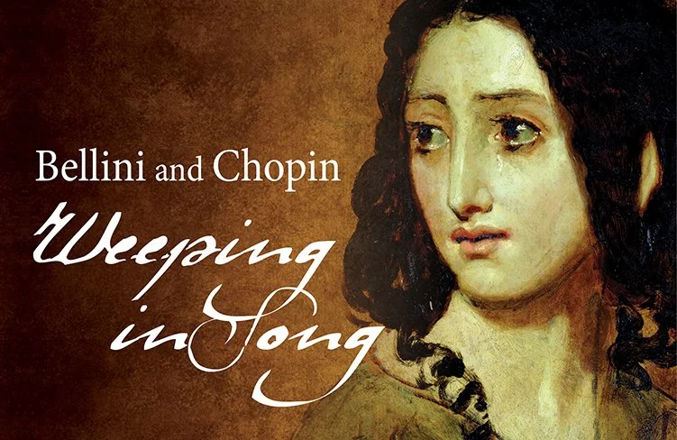 BELLINI AND CHOPIN: WEEPING IN SONG