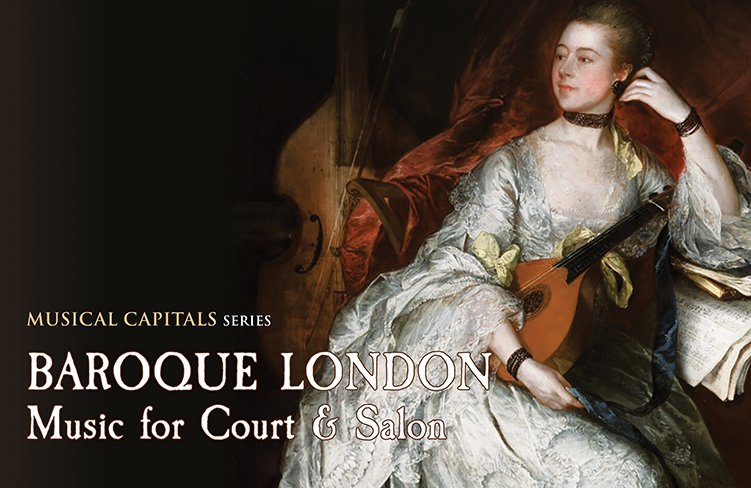 BAROQUE LONDON. MUSIC FOR COURT AND SALON