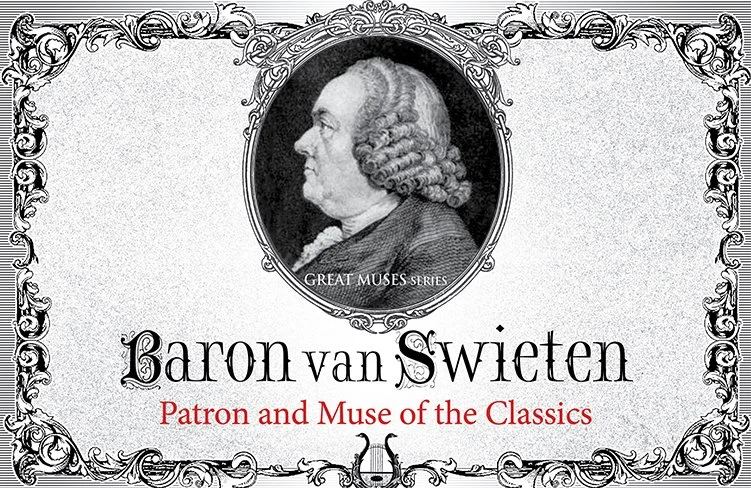 BARON VAN SWIETEN: PATRON AND MUSE OF THE CLASSICS