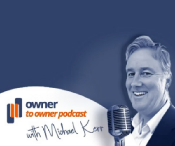 Podcast cover art for 'Owner to Owner Podcast with Michael Kerr,' featuring a smiling man with a microphone against a blue background.