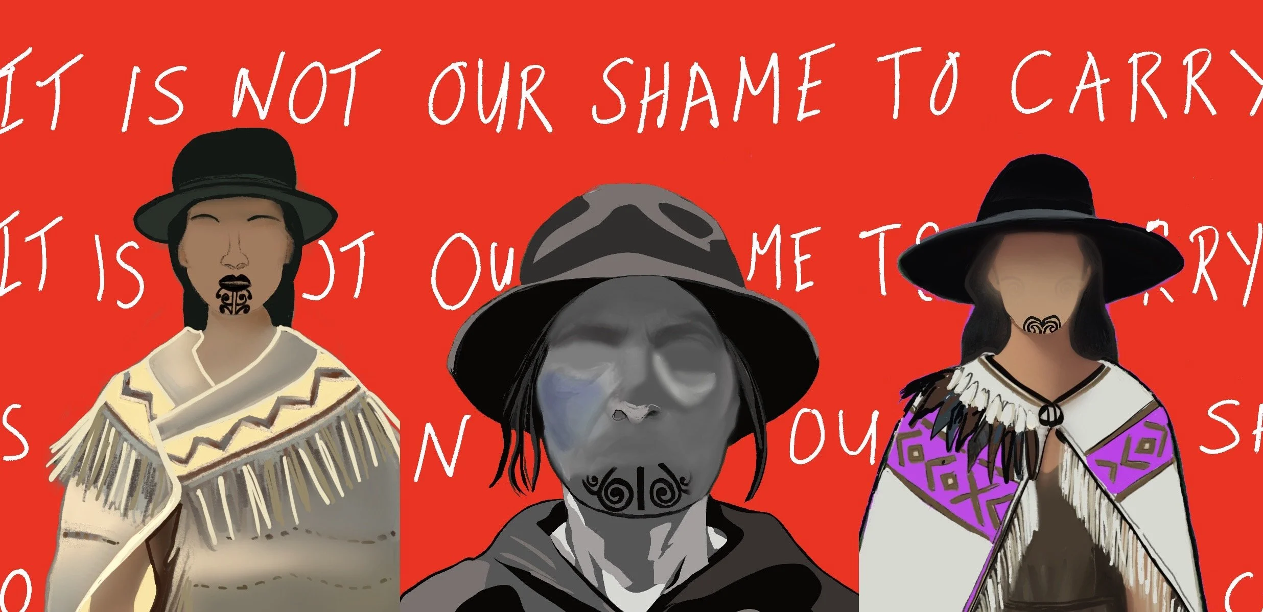 Illustration of three indigenous women wearing traditional clothing and hats, with a red background and white handwritten text reading 'It is not our shame to carry'.