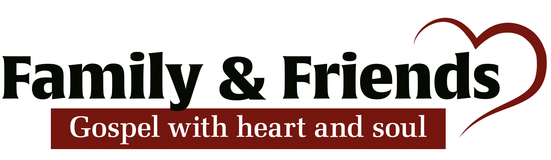 Schriftzug: Family & Friends. Gospel with heart and soul. Mit rotem Herz an der rechten Seite.