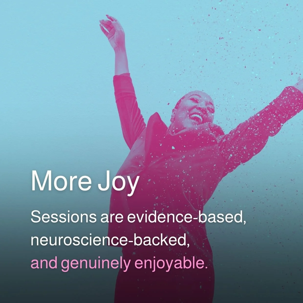 A woman joyfully splashing water to the air with arms outstretched, smiling, wearing a red jacket, with text overlay promoting evidence-based, neuroscience-backed, and enjoyable sessions.