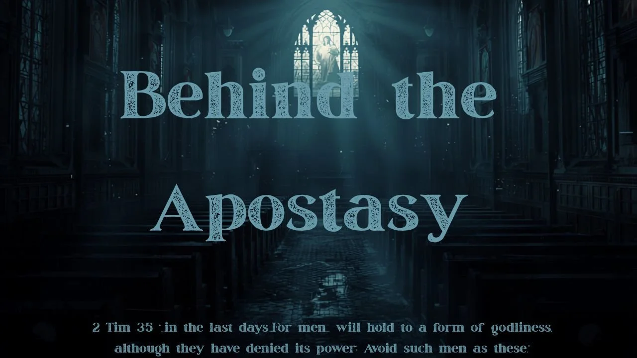A church interior with pews and a large stained glass window depicting a religious scene in the background, overlaid with text reading "Behind the Apostasy" and a Bible verse from 2 Timothy 3:5.