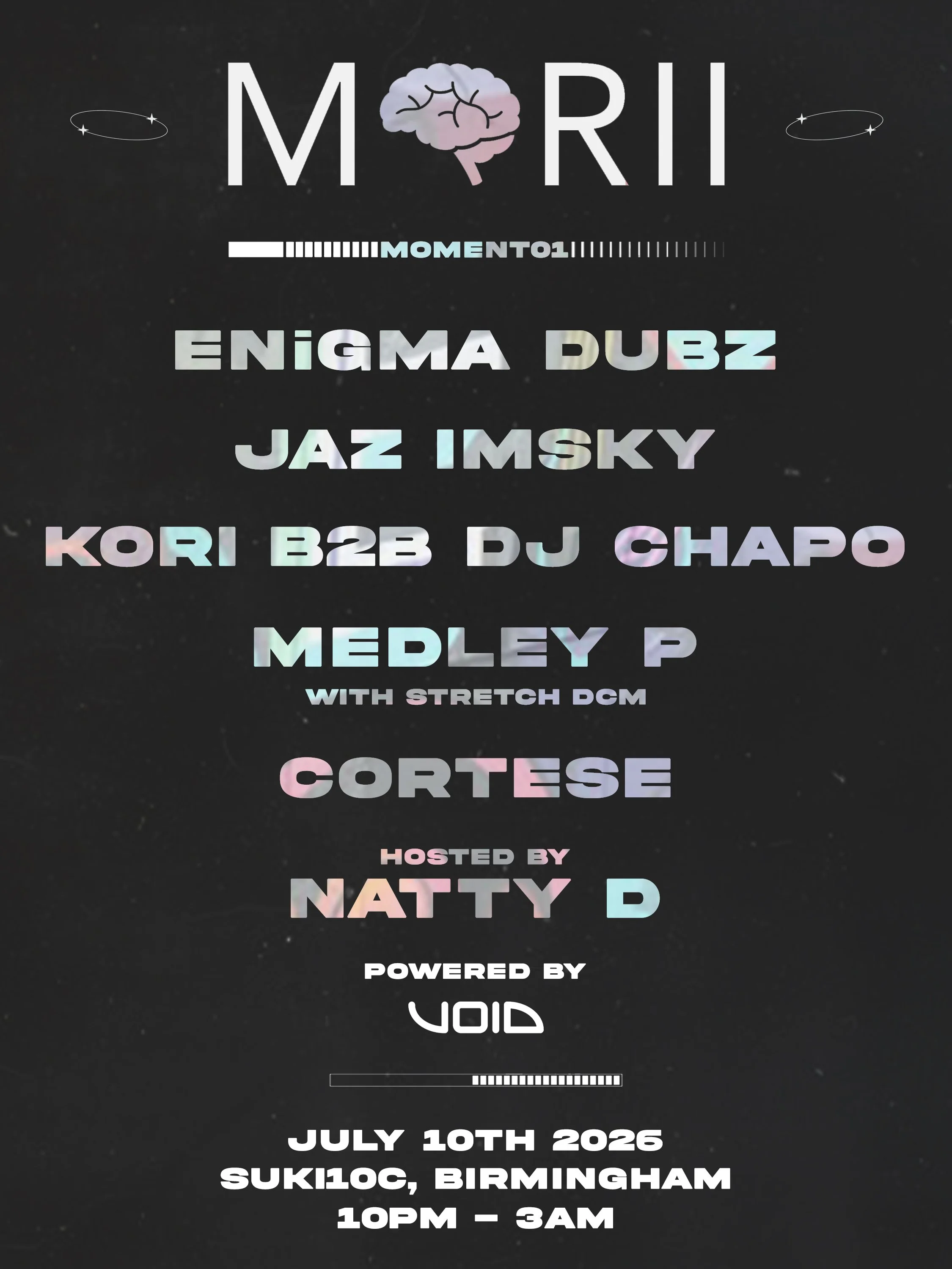 The digital poster for Morii Records' first event: Morii Moment 01 in Birmingham. This line up included ENiGMA Dubz, Jaz Imsky, Kori, DJ Chapo, Medley P, and Natty D. It was held at Suki10c on July 10th, 2026.