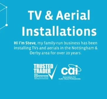 Blue background with white text advertising TV and aerial installations by SD Installs a family-run business in Nottingham and Derby for 32 years, with logos for Trusted Trader and CAI.