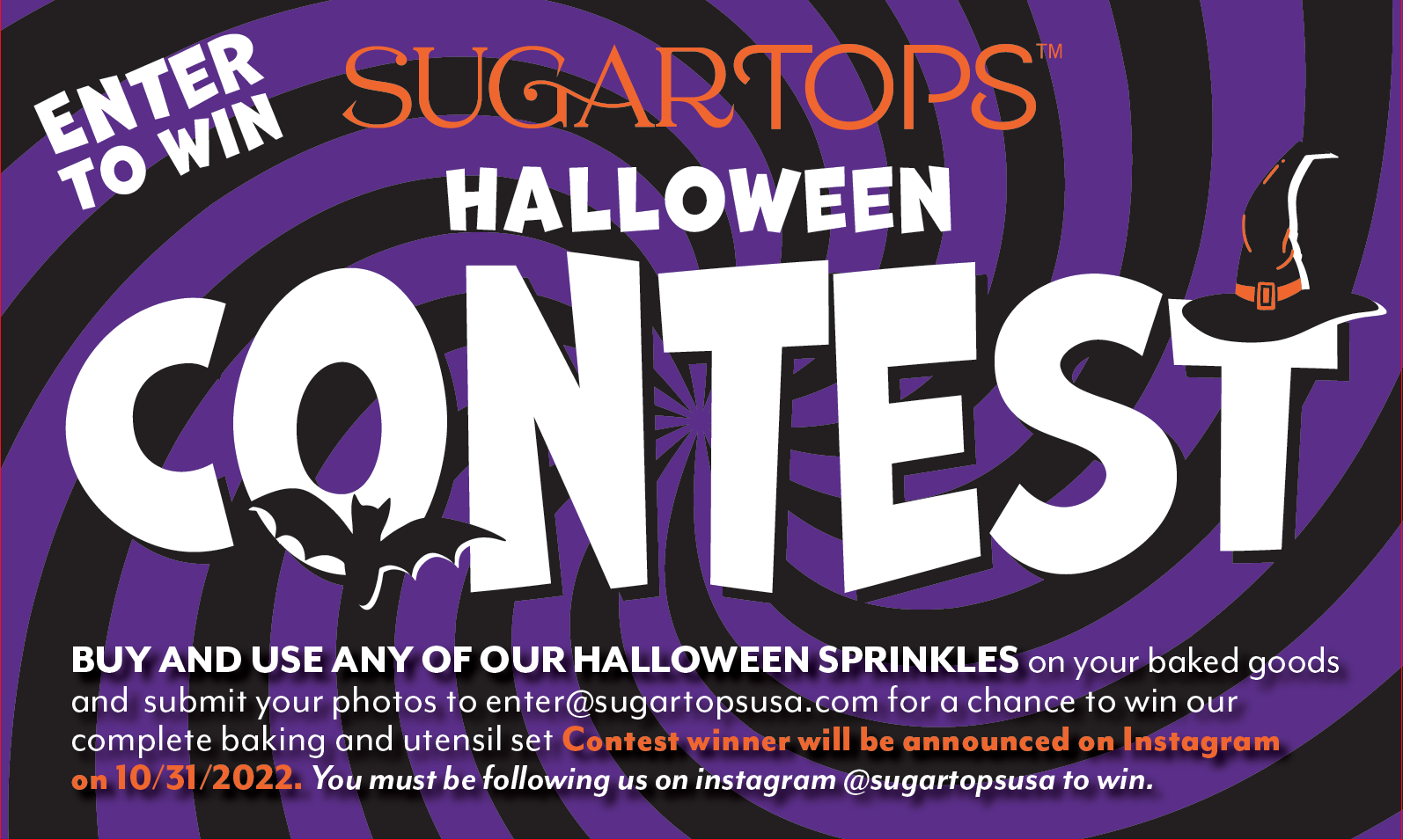 Purple and black spiral background with orange and white text promoting a Halloween contest by Sugartops. The text offers a chance to win by buying and using Halloween sprinkles on baked goods, with instructions to submit photos for entry. The contest winner will be announced on Instagram on 10/31/2022, and participants must follow @sugartopsusa to win. The image features a witch's hat and a bat illustration.