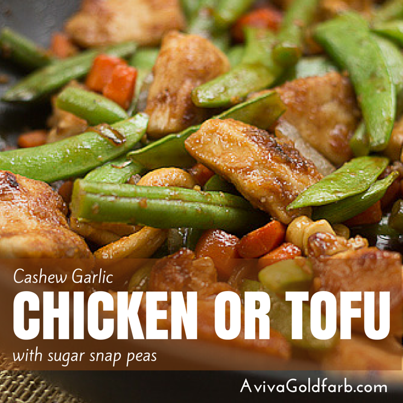 Stir-Fry Chicken (or Tofu): Cashew Garlic Chicken or Tofu with Sugar Snap Peas