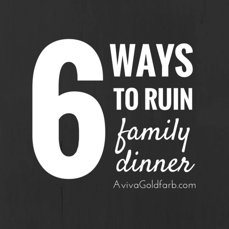 6 Ways to Ruin Family Dinner