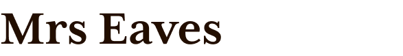 Text reading "Mrs Eaves" in a serif font against a black background.
