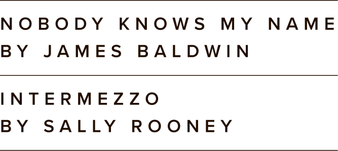 A book cover with black background and brown text, titled "Nobody Knows My Name" by James Baldwin and "Intermezzo" by Sally Rooney.