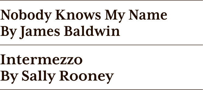 Image showing the titles of two books: 'Nobody Knows My Name' by James Baldwin and 'Intermezzo' by Sally Rooney.