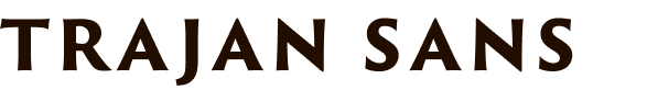 Text reading 'TRAJAN SANS' in stylized font.