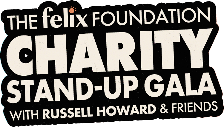 The Felix Foundation Comedy Gala