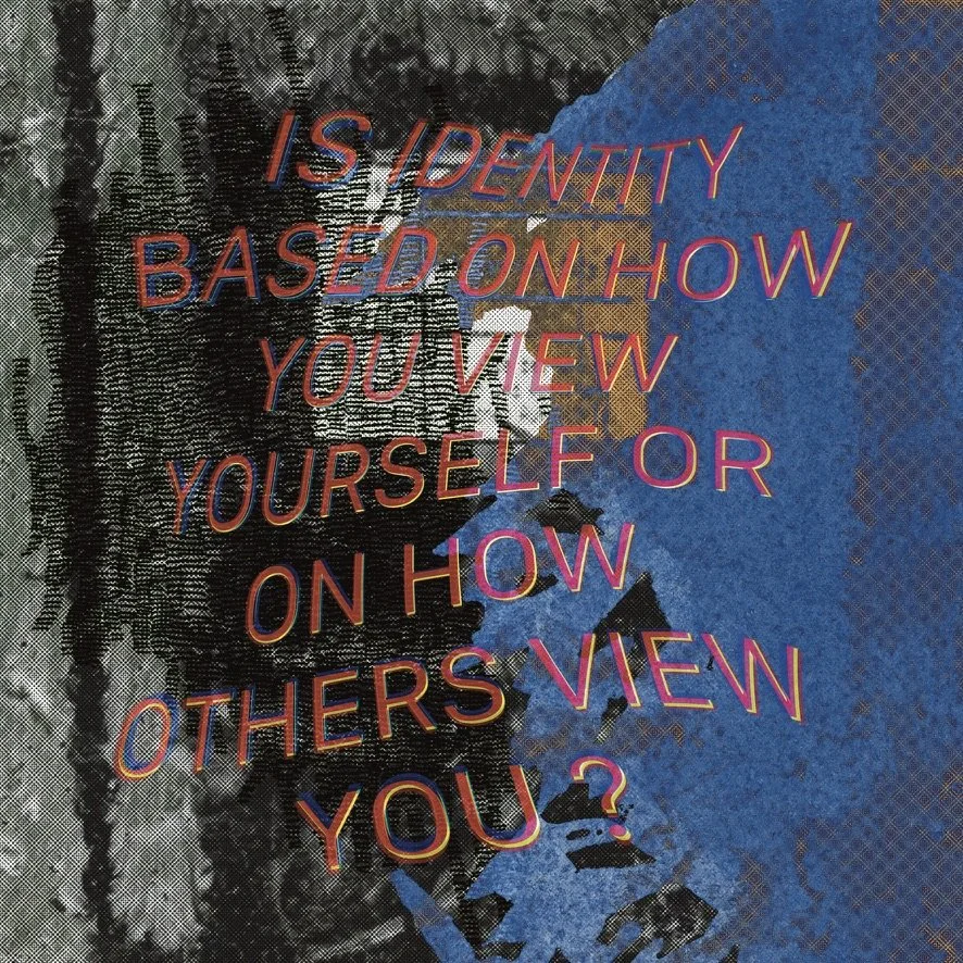 Abstract artwork with layered text that reads, 'Is identity based on how you view yourself or on how others view you?'