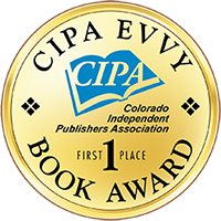 CIPA EVV Book Award badge for first place, published by the Colorado Independent Publishers Association.