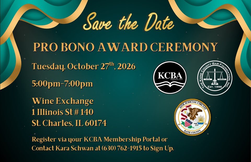 Invitation to the Pro Bono Award Ceremony on October 27, 2026, from 5pm to 7pm at Wine Exchange, St. Charles, IL. Includes logos of KCBA, Kane County Bar Foundation, and Kane County 16th Judicial Circuit.